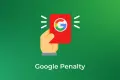 Google Penalty: Kenapa bisa terjadi?